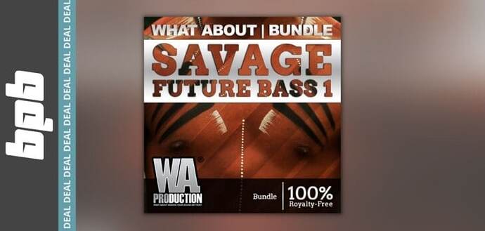 BPB DEAL: Savage Future Bass Bundle 1 By W.A. Production