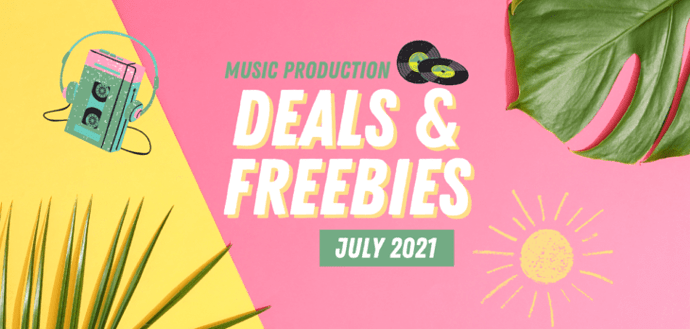 July 2021 Deals & Freebies For Music Producers